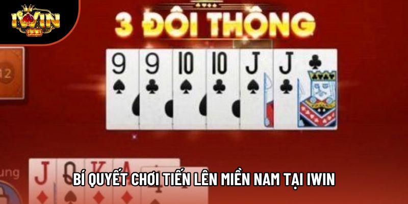 Bí quyết chơi tiến lên miền nam tại Iwin