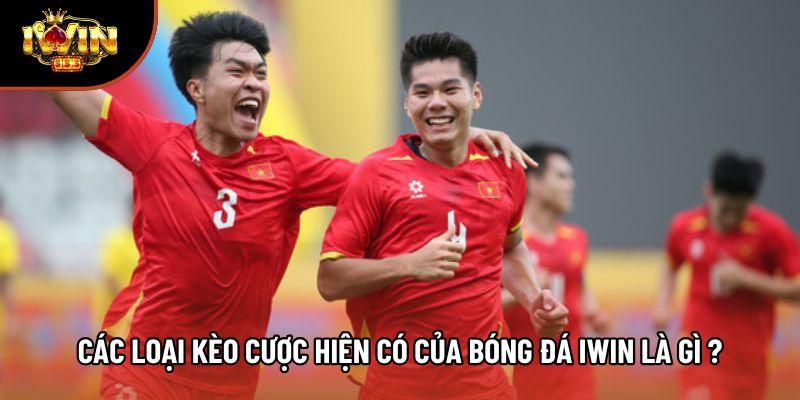 Các loại kèo cược hiện có của bóng đá Iwin là gì ?