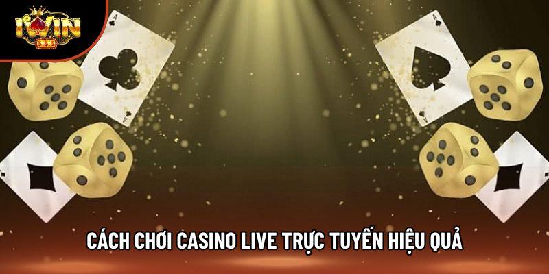 Cách chơi casino live trực tuyến cực nét từ chuyên gia