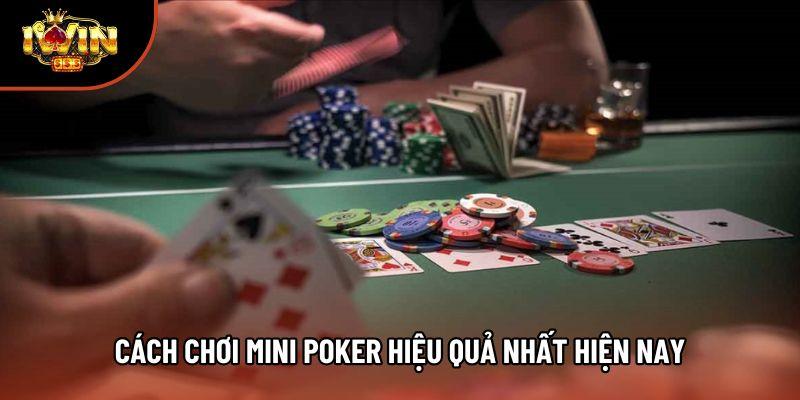 Cách chơi mini poker hiệu quả nhất hiện nay