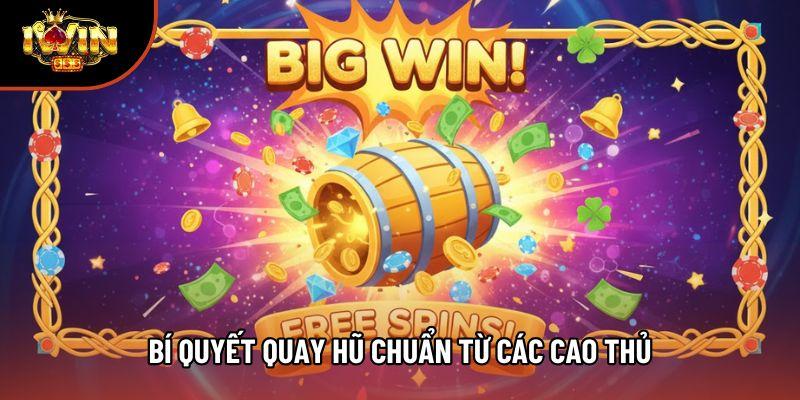 Bí quyết quay hũ chuẩn từ các cao thủ