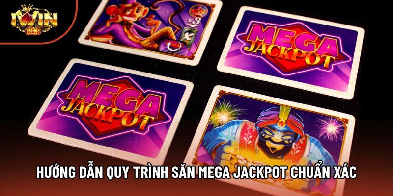 Hướng dẫn quy trình săn Mega Jackpot chuẩn xác