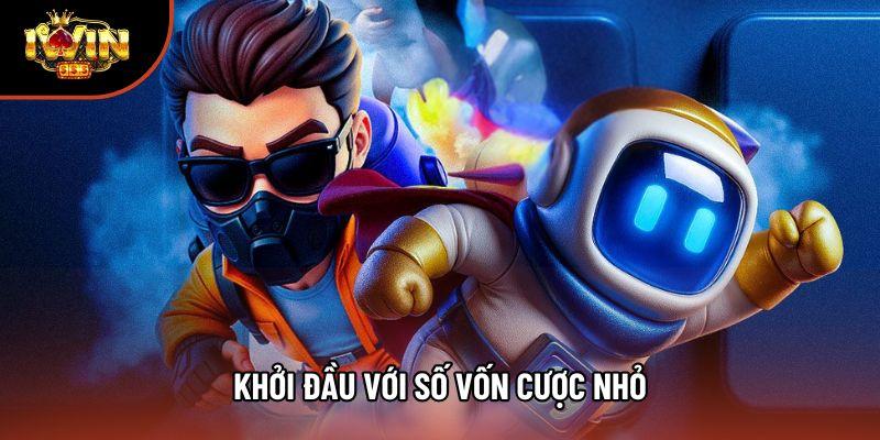 Khởi đầu với số vốn cược nhỏ