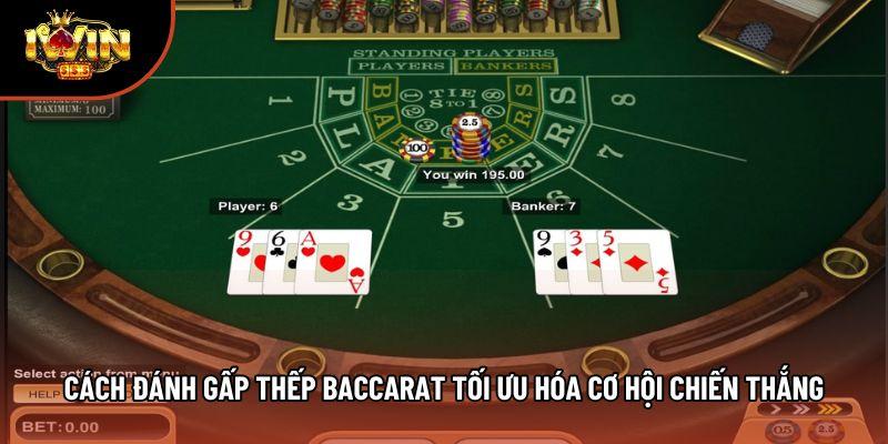 Cách đánh gấp thếp baccarat tối ưu hóa cơ hội chiến thắng