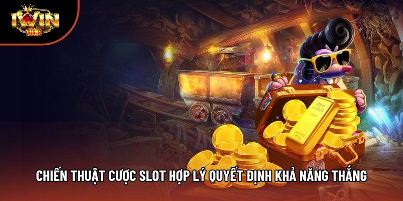 Chiến thuật cược slot hợp lý quyết định khả năng thắng Chiến thuật cược slot hợp lý quyết định khả năng thắng