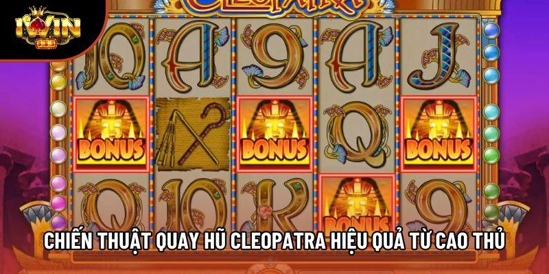 Chiến thuật quay hũ Cleopatra hiệu quả từ cao thủ Chiến thuật quay hũ Cleopatra hiệu quả từ cao thủ