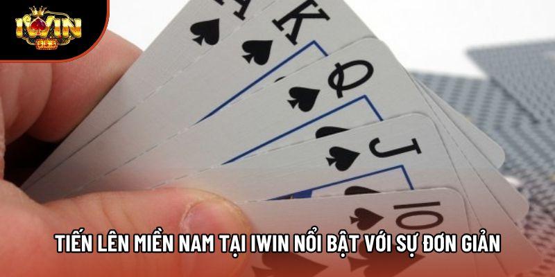 Tiến lên miền Nam tại Iwin nổi bật với sự đơn giản Tiến lên miền Nam tại Iwin nổi bật với sự đơn giản