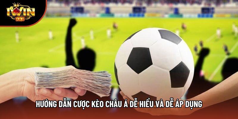Hướng dẫn cược kèo châu Á dễ hiểu và dễ áp dụng