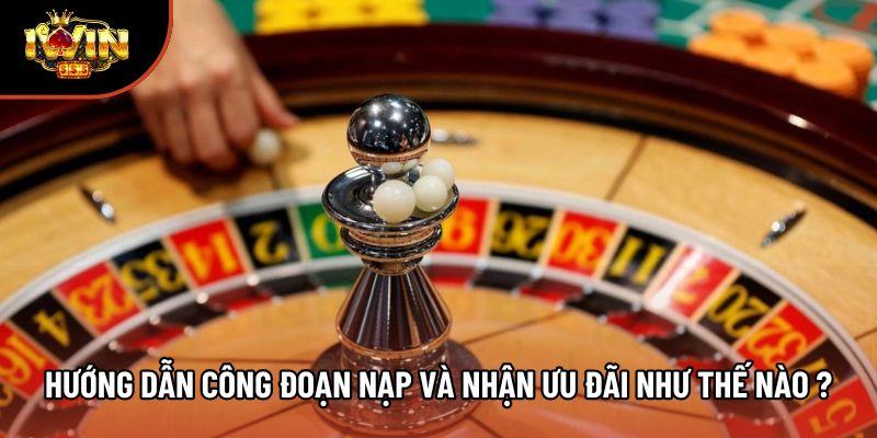 Hướng dẫn công đoạn nạp và nhận ưu đãi như thế nào ? Hướng dẫn công đoạn nạp và nhận ưu đãi như thế nào ?