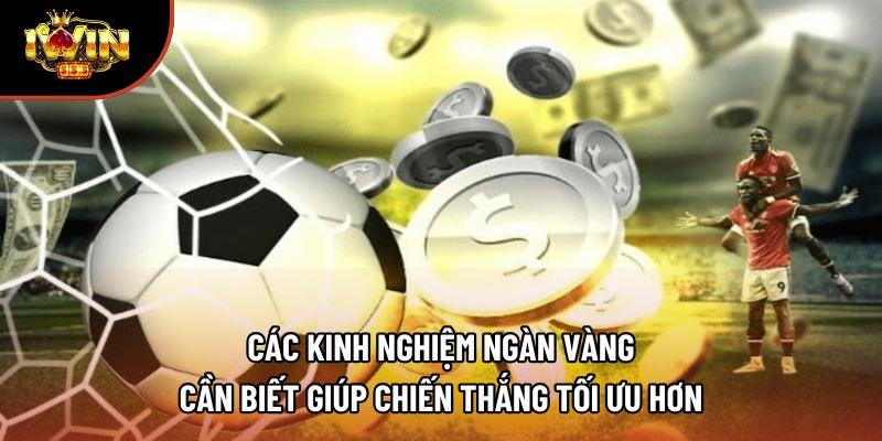 Các kinh nghiệm ngàn vàng cần biết giúp chiến thắng tối ưu hơn Các kinh nghiệm ngàn vàng cần biết giúp chiến thắng tối ưu hơn