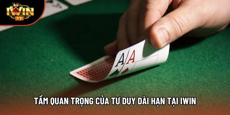 Tầm quan trọng của tư duy dài hạn tại Iwin