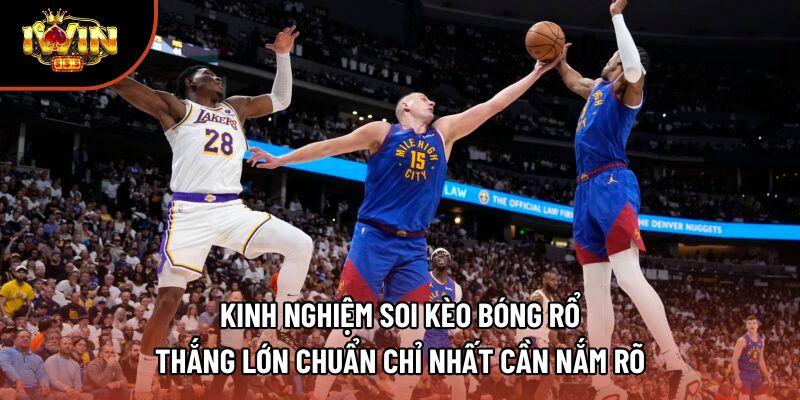 Kinh nghiệm soi kèo bóng rổ thắng lớn chuẩn chỉ nhất cần nắm rõ