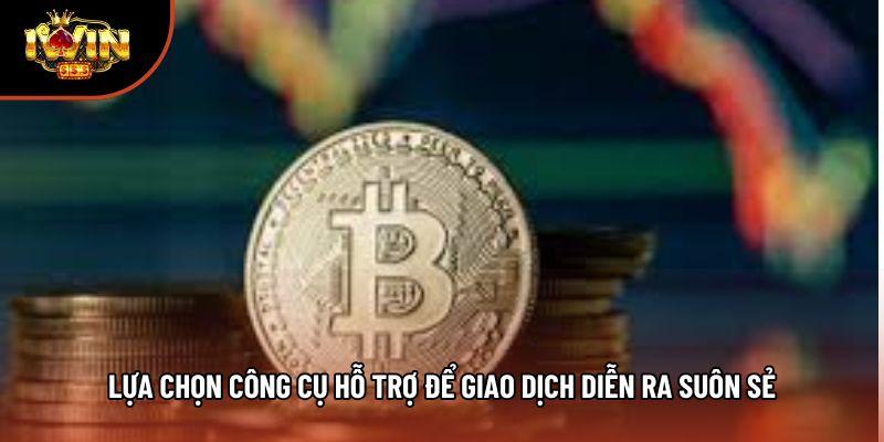 Lựa chọn công cụ hỗ trợ để giao dịch diễn ra suôn sẻ