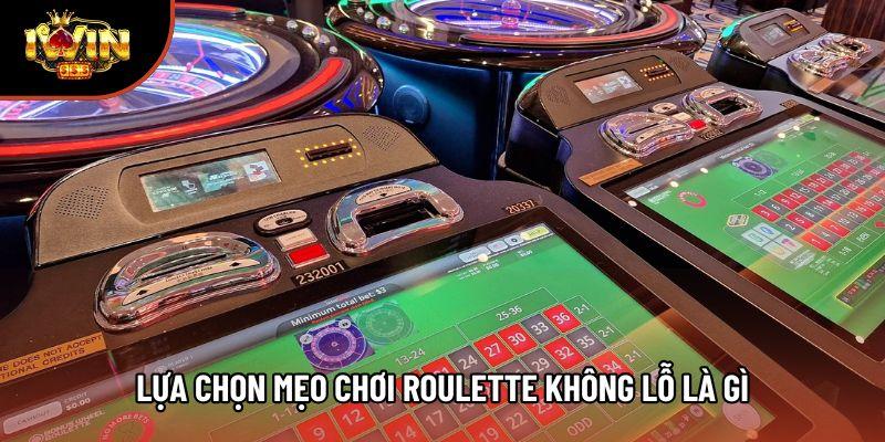Lựa chọn mẹo chơi Roulette không lỗ là gì