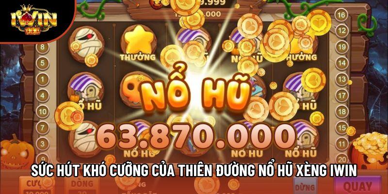Sức hút khó cưỡng của thiên đường nổ hũ xèng iwin Sức hút khó cưỡng của thiên đường nổ hũ xèng iwin