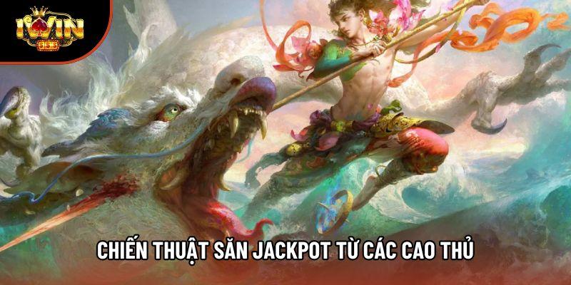 Chiến thuật săn Jackpot từ các cao thủ