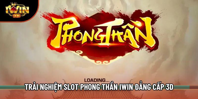 Trải nghiệm Slot phong thần iwin đẳng cấp 3D