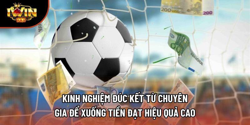 Kinh nghiệm đúc kết từ chuyên gia để xuống tiền đạt hiệu quả cao