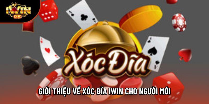 Giới thiệu về xóc đĩa iwin cho người mới