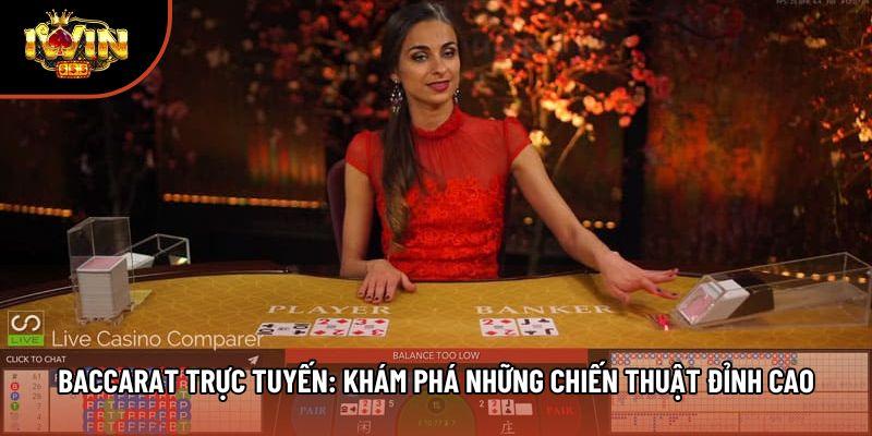 Baccarat Trực Tuyến: Khám Phá Những Chiến Thuật Đỉnh Cao