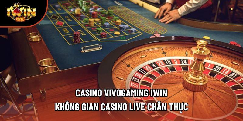 Casino Vivogaming Iwin – Không Gian Casino Live Chân Thực