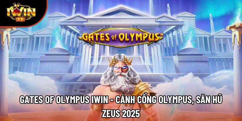 Gates of Olympus Iwin - Cánh Cổng Olympus, Săn Hũ Zeus 2025