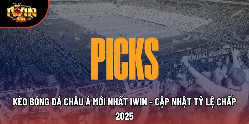 Kèo Bóng Đá Châu Á Mới Nhất Iwin - Cập Nhật Tỷ Lệ Chấp 2025