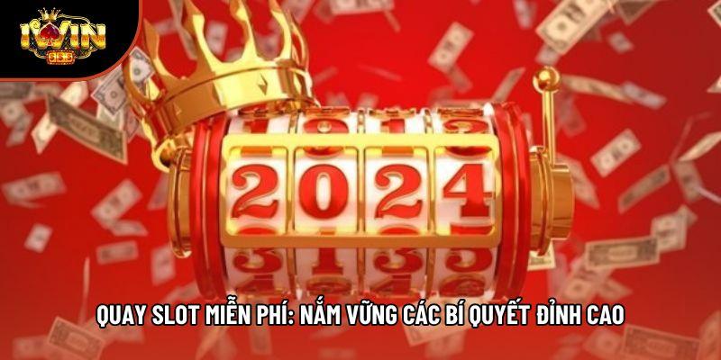 Quay Slot Miễn Phí: Nắm Vững Các Bí Quyết Đỉnh Cao